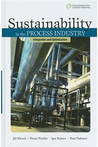 Sustainability in the Process Industry: Integration and Optimization