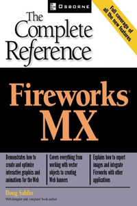 Fireworks(r) MX: The Complete Reference