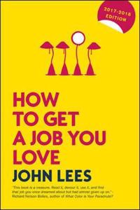 How to Get a Job You Love 2017-2018 Edition