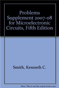 Problems Supplement 2007-08 for Microelectronic Circuits, Fifth Edition