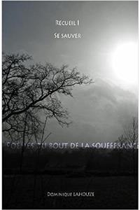 Poèmes du bout de la souffrance - Recueil I