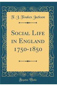 Social Life in England 1750-1850 (Classic Reprint)