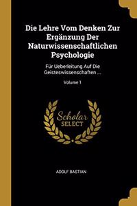 Die Lehre Vom Denken Zur Ergänzung Der Naturwissenschaftlichen Psychologie