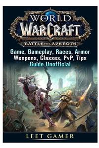 World of Warcraft Battle for Azeroth Game, Gameplay, Races, Armor, Weapons, Classes, Pvp, Tips, Guide Unofficial