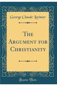 The Argument for Christianity (Classic Reprint)