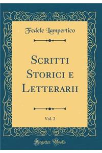 Scritti Storici E Letterarii, Vol. 2 (Classic Reprint)