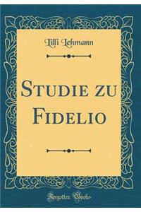 Studie Zu Fidelio (Classic Reprint)