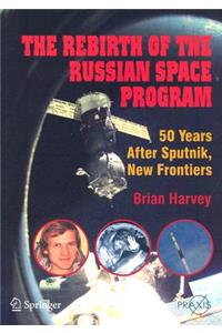 Rebirth of the Russian Space Program: 50 Years After Sputnik, New Frontiers