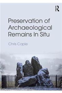 Preservation of Archaeological Remains In Situ: A Reader