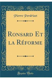 Ronsard Et La Rï¿½forme (Classic Reprint)