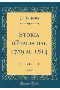 Storia d'Italia Dal 1789 Al 1814, Vol. 3 (Classic Reprint)