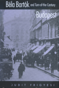 Bela Bartok and Turn-Of-The-Century Budapest