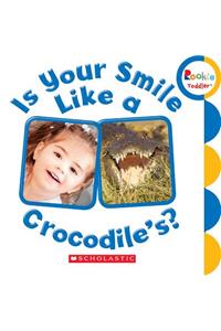 Is Your Smile Like a Crocodile's? (Rookie Toddler)