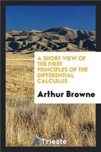 Short View of the First Principles of the Differential Calculus