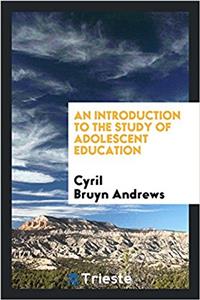 Introduction to the Study of Adolescent Education