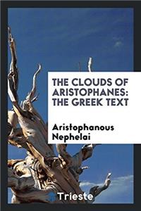 THE CLOUDS OF ARISTOPHANES: THE GREEK TE