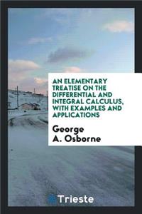 An Elementary Treatise on the Differential and Integral Calculus, with Examples and Applications