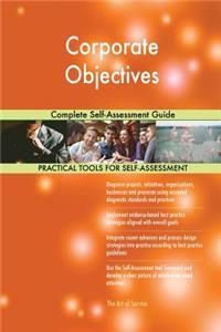 Corporate Objectives Complete Self-Assessment Guide