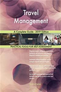 Travel Management A Complete Guide - 2019 Edition