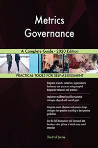 Metrics Governance A Complete Guide - 2020 Edition