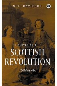 Discovering the Scottish Revolution 1692–1746
