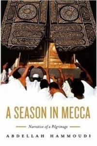 Season In Mecca, A: Narrative Of A Pilgrimage (Polity)