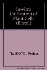 In Vitro Cultivation Of Plant Cells: Biotechnology By Open Learning