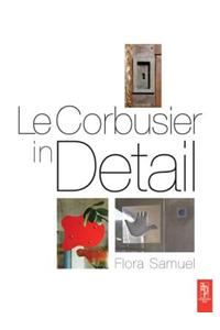 Le Corbusier in Detail