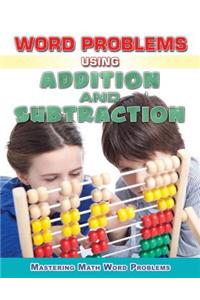 Word Problems Using Addition and Subtraction