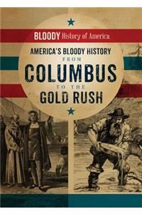 America's Bloody History from Columbus to the Gold Rush