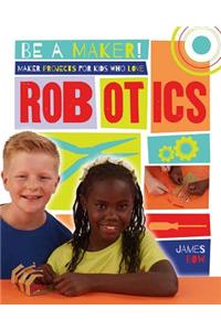 Maker Projects for Kids Who Love Robotics