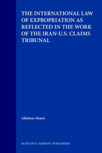 International Law of Expropriation as Reflected in the Work of the Iran-U. S. Claims Tribunal