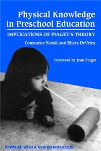 Physical Knowledge in Preschool Education: Implications of Piaget's Theory