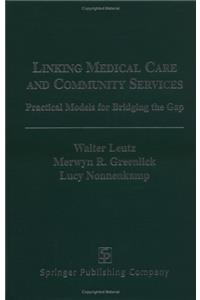 Linking Medical Care and Community Services: Practical Models for Bridging the Gap