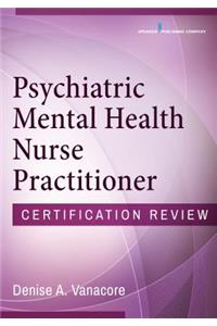 Psychiatric Mental Health Nurse Practitioner Certification Review