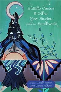 Buffalo Cactus & Other New Stories from the Southwest