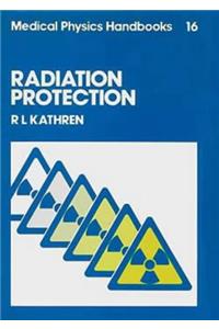 Radiation Protection (Series in Medical Physics and Biomedical Engineering)