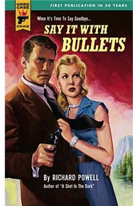 Say it with Bullets