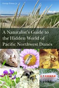 A Naturalist's Guide to the Hidden World of Pacific Northwest Dunes