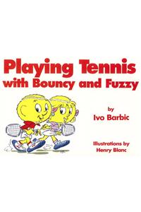 Playing Tennis with Bouncy and Fuzzy