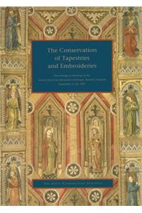 The Conservation of Tapestries and Embroideries - Proceedings of Meetings at the Institut Royal Du Patrimonie Artistique, Brussels, Belgium