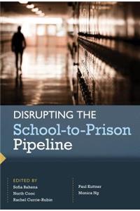 Disrupting the School-To-Prison Pipeline