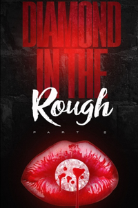 Diamond in the Rough - Part 2