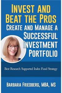 Invest and Beat the Pros-Create and Manage a Successful Investment Portfolio