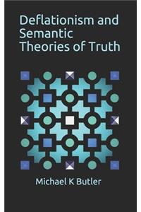 Deflationism and Semantic Theories of Truth