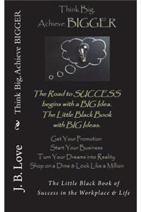 Think Big, Achieve BIGGER