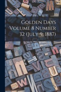Golden Days Volume 8 Number 32 (July 9, 1887)