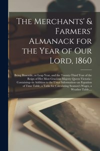 The Merchants' & Farmers' Almanack for the Year of Our Lord, 1860 [microform]