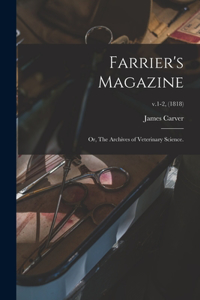 Farrier's Magazine; or, The Archives of Veterinary Science.; v.1-2, (1818)