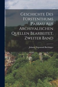 Geschichte des Fürstenthums Passau aus archivalischen Quellen bearbeitet, Zweiter Band